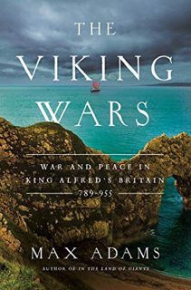 [READ] [EBOOK EPUB KINDLE PDF] The Viking Wars: War and Peace in King Alfred's Britain: 789 - 955 by