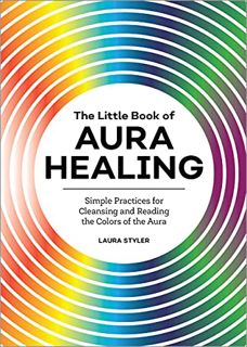 Get EPUB KINDLE PDF EBOOK The Little Book of Aura Healing: Simple Practices for Cleansing and Readin