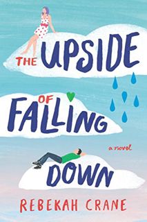 View KINDLE PDF EBOOK EPUB The Upside of Falling Down by  Rebekah Crane ✅