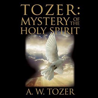 Access PDF EBOOK EPUB KINDLE Tozer: Mystery of the Holy Spirit: Pure Gold Classics by  William Crock