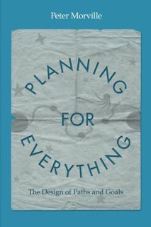 [Access] PDF EBOOK EPUB KINDLE Planning for Everything: The Design of Paths and Goals by  Peter Morv