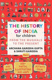 VIEW [EBOOK EPUB KINDLE PDF] The History of India for Children - (Vol. 2): From The Mughals To The P