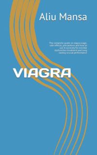 VIEW [EBOOK EPUB KINDLE PDF] VIAGRA: The complete guide on viagra usage, side effects, precautions a