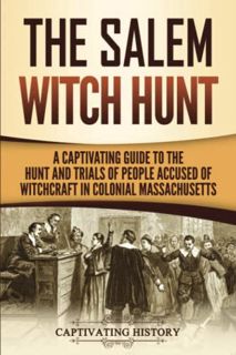 [READ] [PDF EBOOK EPUB KINDLE] The Salem Witch Hunt: A Captivating Guide to the Hunt and Trials of P