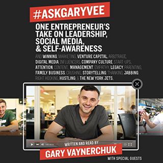 Access [EPUB KINDLE PDF EBOOK] #AskGaryVee: One Entrepreneur's Take on Leadership, Social Media, and