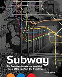 [Access] [EBOOK EPUB KINDLE PDF] Subway: The Curiosities, Secrets, and Unofficial History of the New