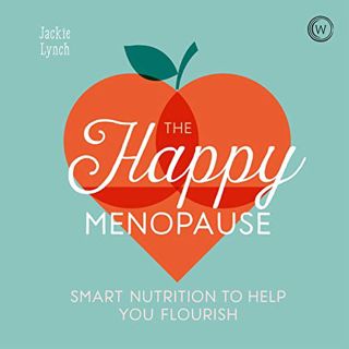 [READ] KINDLE PDF EBOOK EPUB The Happy Menopause: Smart Nutrition to Help You Flourish by  Jackie Ly