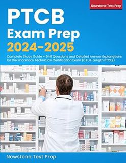 PDF/Ebook PTCB Exam Prep 2024-2025: Complete Study Guide + 540 Questions and Detailed Answer Explan