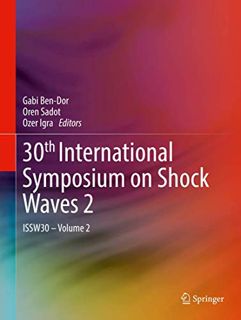 [Access] EPUB KINDLE PDF EBOOK 30th International Symposium on Shock Waves 2: ISSW30 - Volume 2 by