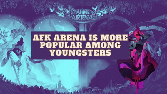Why AFK Arena is More Popular in 2022 Among Youngsters[Latest Guide]