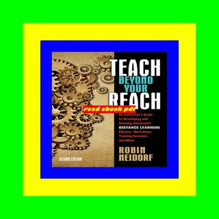 [GET] [PDF EBOOK EPUB KINDLE] Teach Beyond Your Reach An Instructor's Guide to Developing and Runni