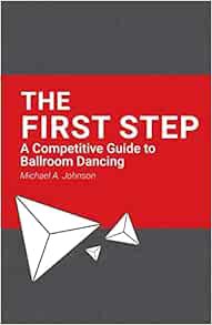 [Read] EBOOK EPUB KINDLE PDF The First Step: A Competitive Guide to Ballroom Dancing by Michael A Jo