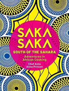 [GET] [KINDLE PDF EBOOK EPUB] Saka Saka: South of the Sahara – Adventures in African Cooking by  Ant