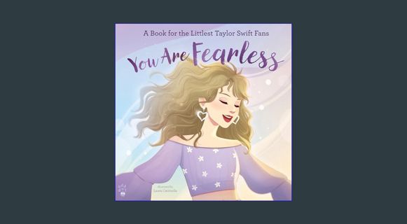 [READ] 📚 You Are Fearless: A Book for the Littlest Taylor Swift Fans     Hardcover – Picture Bo