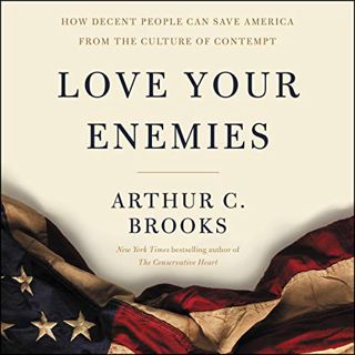 ACCESS [KINDLE PDF EBOOK EPUB] Love Your Enemies: How Decent People Can Save America from the Cultur