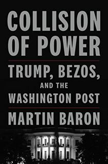 EPUB & PDF [eBook] Collision of Power: Trump Bezos and the Washington Post