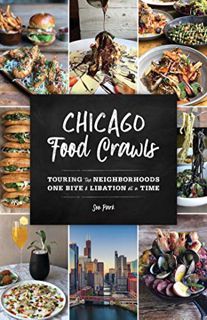 [Access] [EBOOK EPUB KINDLE PDF] Chicago Food Crawls: Touring the Neighborhoods One Bite & Libation