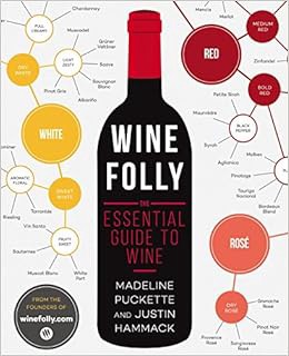 [Access] [PDF EBOOK EPUB KINDLE] Wine Folly: The Essential Guide to Wine by Madeline Puckette,Justin
