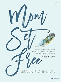 pdf READ Mom Set Free - Bible Study Book: Good News for Moms Who are Tired of Trying to be Good Eno