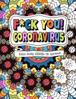 GET PDF EBOOK EPUB KINDLE Fuck You! Coronavirus: Color away Covid-19 burnout – Hilarious, adult colo