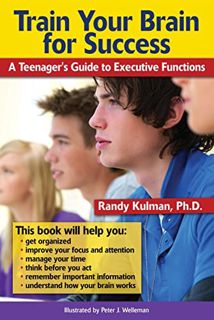 [VIEW] [EBOOK EPUB KINDLE PDF] Train Your Brain for Success: A Teenager's Guide to Executive Functio