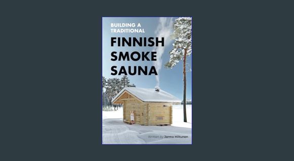 Epub Kndle Building a Traditional Finnish Smoke Sauna (Traditional Finnish Log House)     Paperback