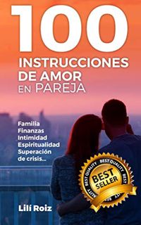 Access [EPUB KINDLE PDF EBOOK] 100 INSTRUCCIONES DE AMOR EN PAREJA: Familia, Finanzas, Intimidad, Es
