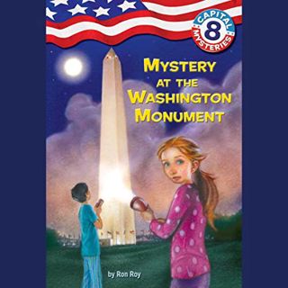[Access] KINDLE PDF EBOOK EPUB Mystery at the Washington Monument: Capital Mysteries, Book 8 by  Ron