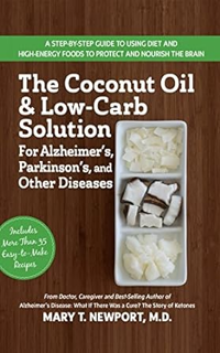 ~Read~ (PDF) The Coconut Oil and Low-Carb Solution for Alzheimer's, Parkinson's, and Other Diseases