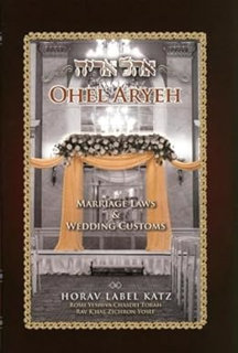 ~Download~ (PDF) Ohel Aryeh; Marriage Laws & Wedding Customs BY :  Horav Label Katz (Author)
