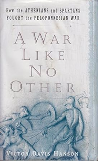 ~Read~ (PDF) A War Like No Other: How the Athenians and Spartans Fought the Peloponnesian War BY :