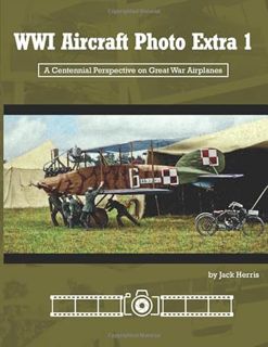 [View] [EPUB KINDLE PDF EBOOK] WWI Aircraft Photo Extra 1: A Centennial Perspective on Great War Air