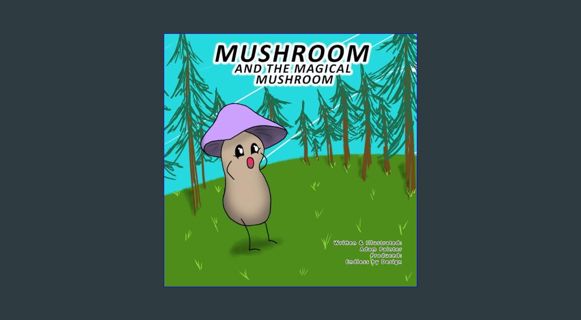 Epub Kndle Mushroom and the Magical Mushroom     Paperback – January 23, 2024