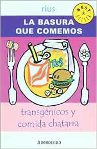 [GET] [EBOOK EPUB KINDLE PDF] La basura que comemos. Transgenicos y comida chatarra (Spanish Edition