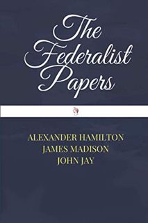 View [KINDLE PDF EBOOK EPUB] The Federalist Papers by Alexander ...