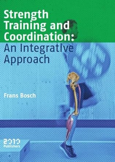 ~Pdf~ (Download) Strength training and coordination: an integrative approach BY :  Frans Bosch (Aut