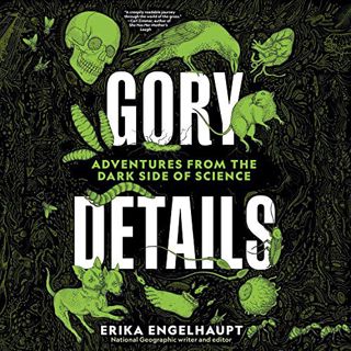 [Get] [PDF EBOOK EPUB KINDLE] Gory Details by  Erika Engelhaupt,Mari Weiss,National Geographic 📙
