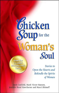 ~Download~ (PDF) Chicken Soup for the Woman's Soul: Stories to Open the Heart and Rekindle the Spir