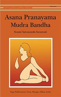 View [EBOOK EPUB KINDLE PDF] Asana Pranayama Mudra Bandha/2008 Fourth Revised Edition by  Swami Saty