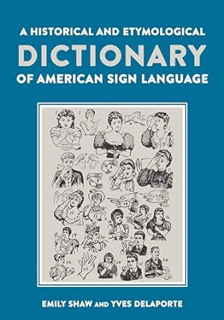 ~Download~ (PDF) A Historical and Etymological Dictionary of American Sign Language: The Origin and