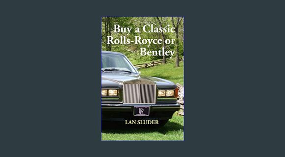 DOWNLOAD NOW Buy a Classic Rolls-Royce or Bentley     Paperback – May 6, 2015