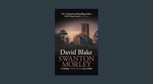 [PDF] 🌟 Swanton Morley: A chilling Norfolk Broads crime thriller (DI Tanner Norfolk Broads Murd