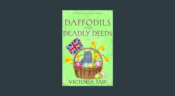 [ebook] read pdf 💖 Daffodils And Deadly Deeds: A British Cozy Murder Mystery with a Female Amat