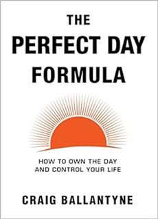 [Get] [KINDLE PDF EBOOK EPUB] The Perfect Day Formula: How to Own the Day and Control Your Life by C