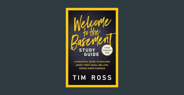 PDF/READ 💖 Welcome to the Basement Study Guide: A Practical Guide to Building Jesus’ First-Shal