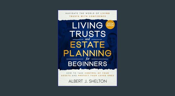 READ [PDF] ⚡ Living Trusts and Estate Planning for Beginners: How to Take Control of Your Asset