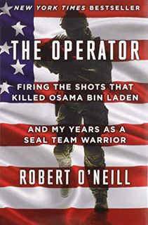[Access] [EBOOK EPUB KINDLE PDF] The Operator: Firing the Shots that Killed Osama bin Laden and My Y