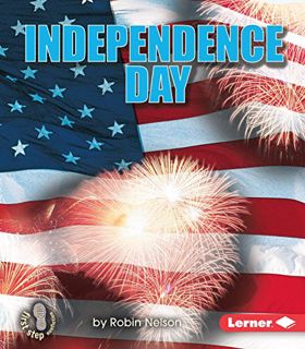 ACCESS [PDF EBOOK EPUB KINDLE] Independence Day (First Step Nonfiction ― American Holidays) by  Robi
