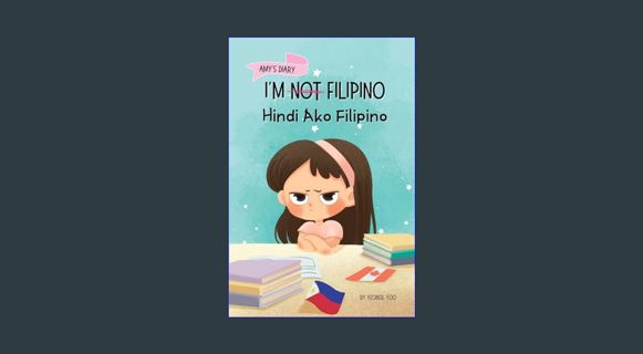 EBOOK [PDF] I’m Not Filipino (Hindi Ako Filipino): A Story About Identity, Language Learning, and B