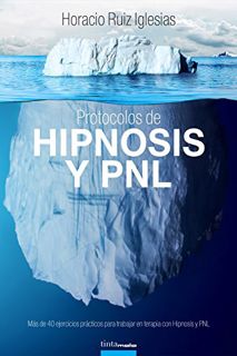 READ KINDLE PDF EBOOK EPUB Protocolos de Hipnosis y PNL: Más de 40 ejercicios prácticos para trabaja